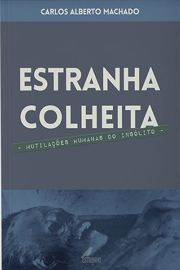 Estranha colheita: histórias sinistras que intrigam qualquer um 44 Editora Estronho Publicações | Polêmica | bizarro, dicas, livro, mortes, polêmica, ufologia